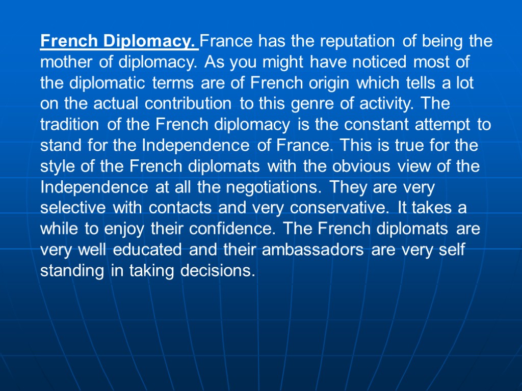 French Diplomacy. France has the reputation of being the mother of diplomacy. As you